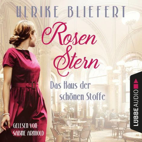 Hörbüch “Rosenstern - Das Haus der schönen Stoffe (Ungekürzt) – Ulrike Bliefert”