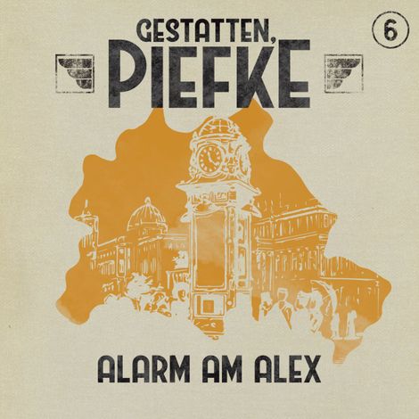 Hörbüch “Gestatten, Piefke, Folge 6: Alarm am Alex – Markus Topf”