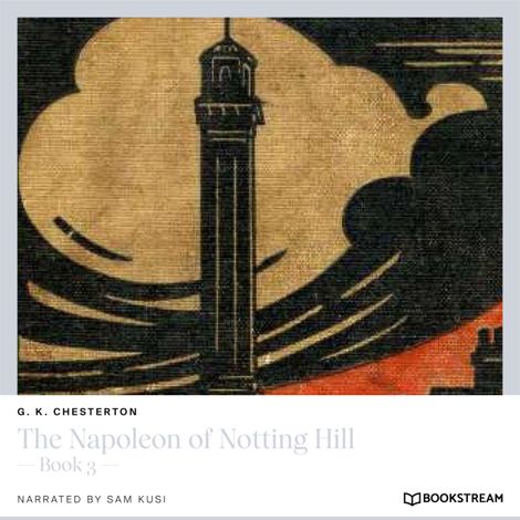 Hörbüch “The Napoleon of Notting Hill - Book 3 (Unabridged) – G. K. Chesterton”