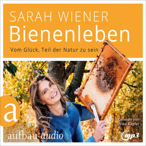 Hörbüch “Bienenleben - Vom Glück, Teil der Natur zu sein (Gekürzt) – Sarah Wiener”