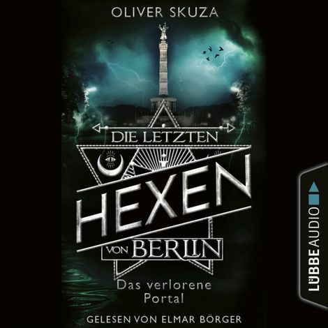 Hörbüch “Das verlorene Portal - Die letzten Hexen von Berlin, Folge 4 (Ungekürzt) – Oliver Skuza”