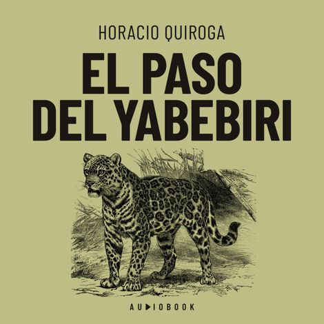 Hörbüch “El paso del yabebebrí (Completo) – Horacio Quiroga”