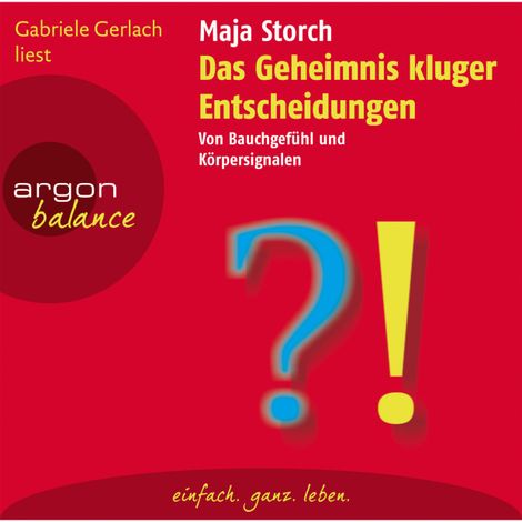 Hörbüch “Das Geheimnis kluger Entscheidungen - Von Bauchgefühl und Körpersignalen (Gekürzte Fassung) – Maja Storch”
