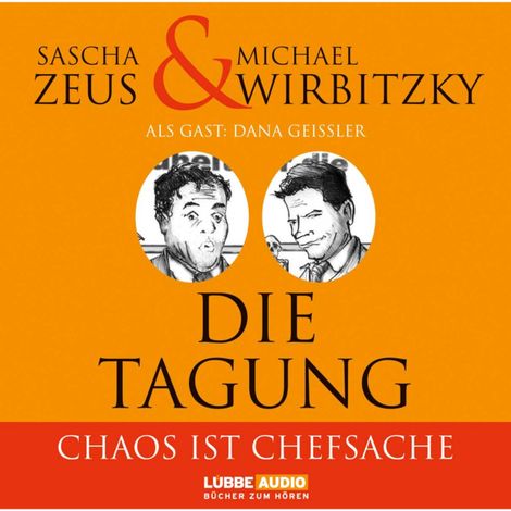 Hörbüch “Die Tagung - Chaos ist Chefsache und Business not usual – Sascha Zeus, Michael Wirbitzky”