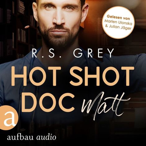 Hörbüch “Hot Shot Doc - Matt - Handsome Heroes, Band 2 (Ungekürzt) – R.S. Grey”