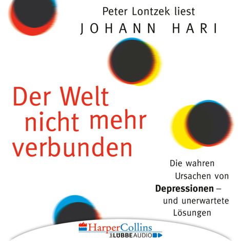 Hörbüch “Der Welt nicht mehr verbunden - Die wahren Ursachen von Depressionen und unerwartete Lösungen – Johann Hari”