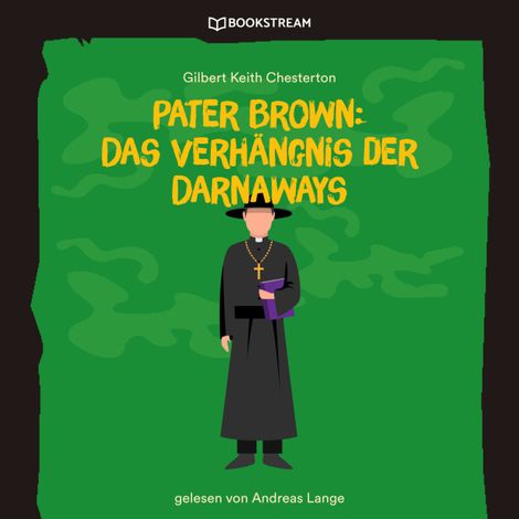 Hörbüch “Pater Brown: Das Verhängnis der Darnaways (Ungekürzt) – Gilbert Keith Chesterton”