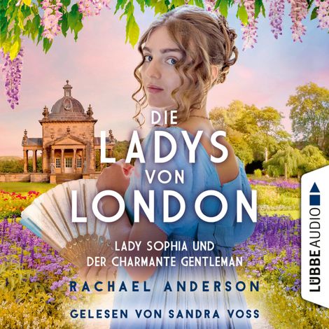 Hörbüch “Die Ladys von London - Lady Sophia und der charmante Gentleman - Die Serendipity-Reihe, Teil 3 (Ungekürzt) – Rachael Anderson”