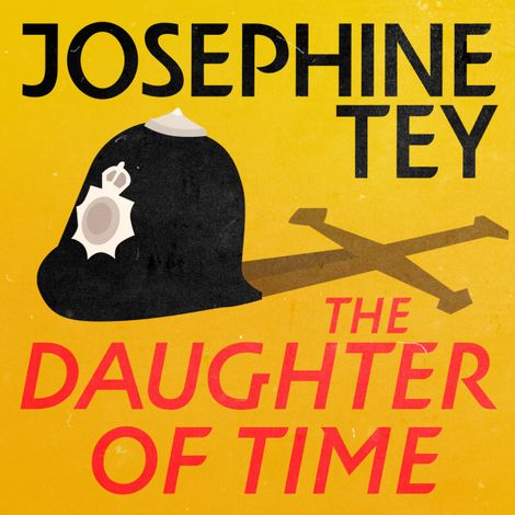 Hörbüch “The Daughter of Time - Inspector Alan Grant, Book 5 (Unabridged) – Josephine Tey”