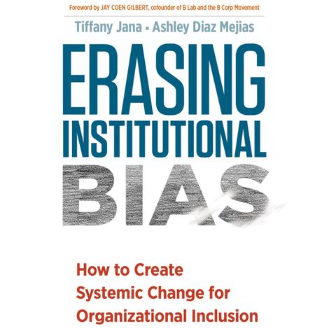 Hörbüch “Erasing Institutional Bias - How to Create Systemic Change for Organizational Inclusion (Unabridged) – Ashley Diaz Mejias, Tiffany Jana”