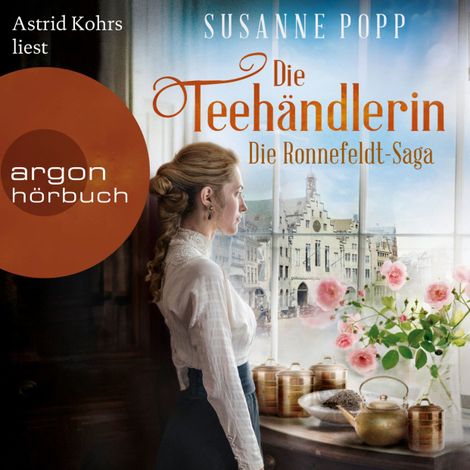 Hörbüch “Die Teehändlerin - Die Ronnefeldt-Saga, Band 1 (Ungekürzt) – Susanne Popp”