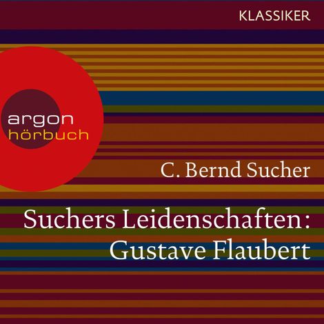 Hörbüch “Suchers Leidenschaften: Gustave Flaubert - oder Eine Kirsche in Spiritus (Szenische Lesung) – C. Bernd Sucher”