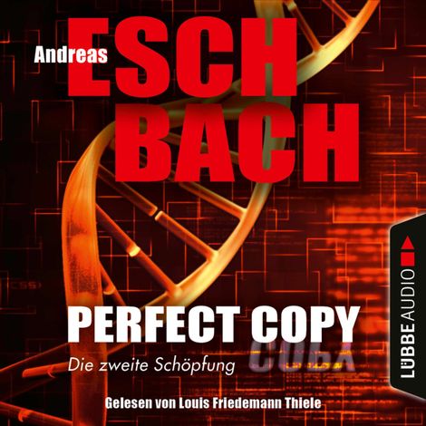 Hörbüch “Perfect Copy - Die zweite Schöpfung (Ungekürzt) – Andreas Eschbach”