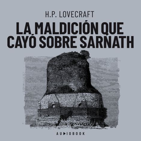 Hörbüch “La maldición que cayó sobre Sarnath – H.P. Lovecraft”