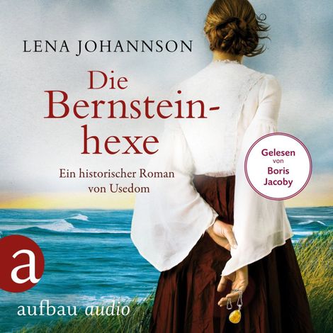 Hörbüch “Die Bernsteinhexe - Ein historischer Roman von Usedom (Ungekürzt) – Lena Johannson”