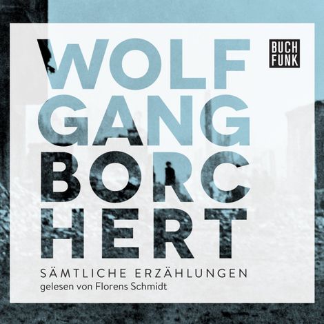 Hörbüch “Wolfgang Borchert: "Sämtliche Erzählungen" (ungekürzt) – Wolfgang Borchert”