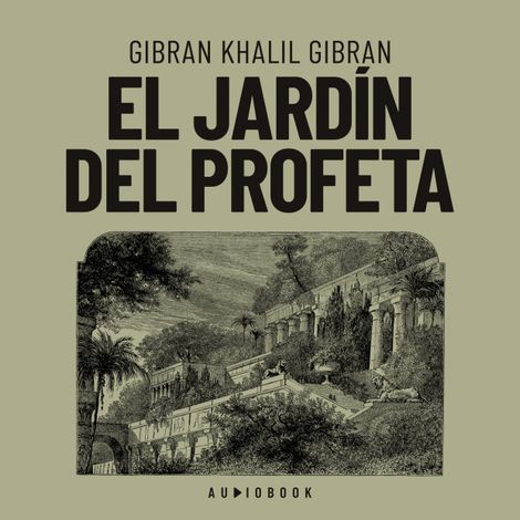 Hörbüch “El jardín del profeta (completo) – Gibran Khalil Gibran”