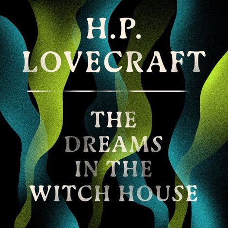 Hörbüch “The Dreams in the Witch House (Unabridged) – H. P. Lovecraft”