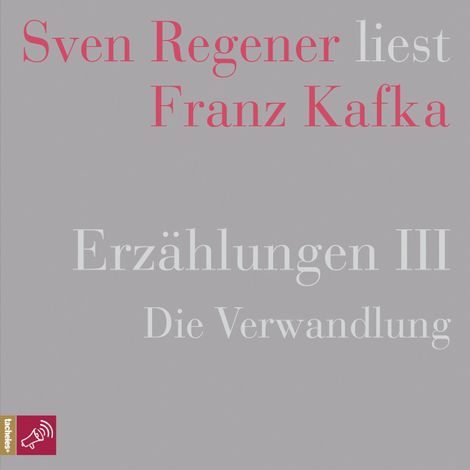 Hörbüch “Erzählungen III - Die Verwandlung - Sven Regener liest Franz Kafka (Ungekürzt) – Franz Kafka”
