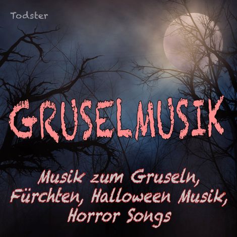 Hörbüch “Gruselmusik - Musik zum Gruseln, Fürchten, Halloween Musik, Horror Songs – Todster”