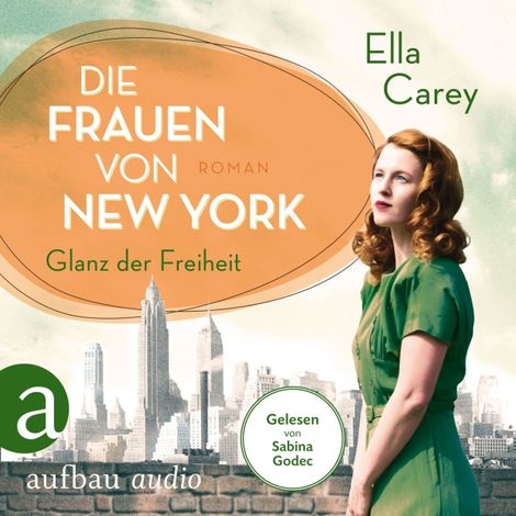 Hörbüch “Die Frauen von New York - Glanz der Freiheit - Töchter Amerikas, Band 1 (Gekürzt) – Ella Carey”