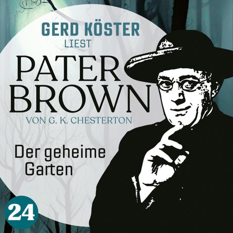 Hörbüch “Der geheime Garten - Gerd Köster liest Pater Brown, Band 24 (Ungekürzt) – Gilbert Keith Chesterton”