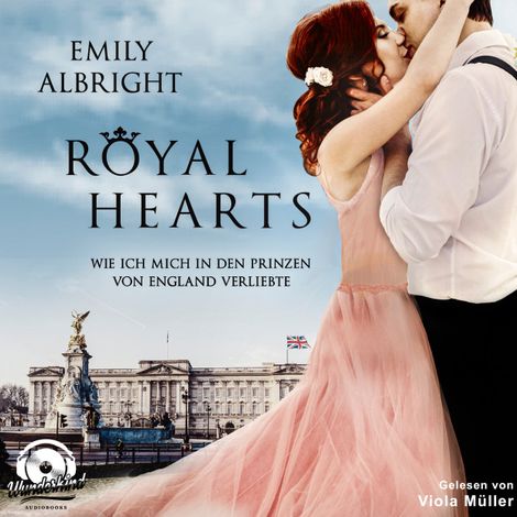 Hörbüch “Royal Hearts - Wie ich mich in den Prinzen von England verliebte (Ungekürzt) – Emily Albright”