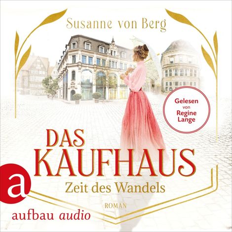 Hörbüch “Das Kaufhaus - Zeit des Wandels - Die Kaufhaus-Saga, Band 3 (Ungekürzt) – Susanne von Berg”