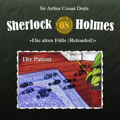 Hörbüch “Sherlock Holmes, Die alten Fälle (Reloaded), Fall 8: Der Patient – Arthur Conan Doyle”