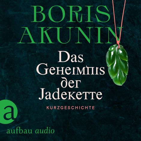 Hörbüch “Das Geheimnis der Jadekette (Ungekürzt) – Boris Akunin”