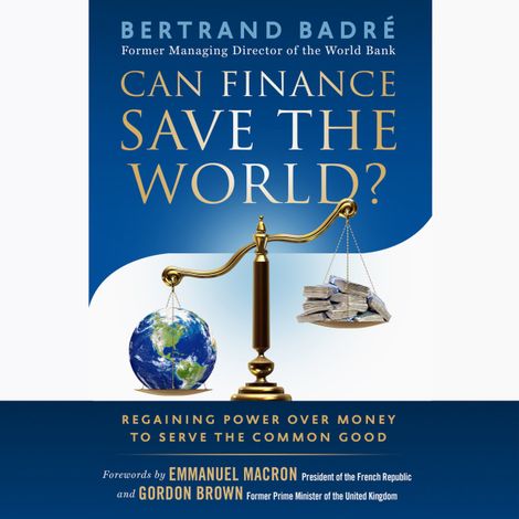 Hörbüch “Can Finance Save the World? - Regaining Power over Money to Serve the Common Good (Unabridged) – Bertrand Badré”