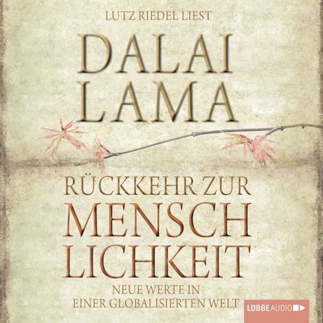 Hörbüch “Rückkehr zur Menschlichkeit: Neue Werte in einer globalisierten Welt – Dalai Lama”