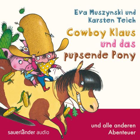 Hörbüch “Cowboy Klaus, Band 2: Cowboy Klaus und das pupsende Pony ...und alle anderen Abenteuer (Ungekürzte Fassung) – Eva Muszynski, Karsten Teich”