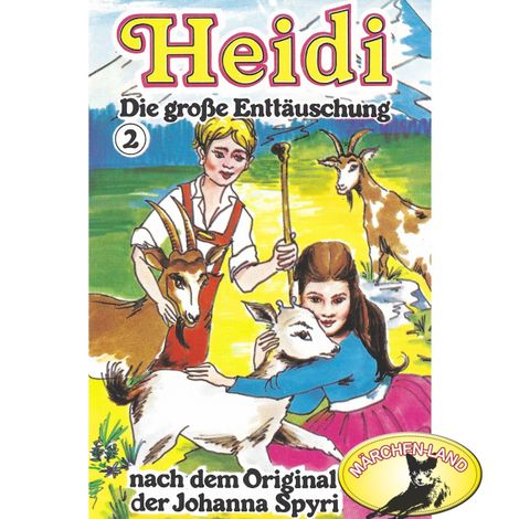 Hörbüch “Heidi, Folge 2: Die große Enttäuschung – Johanna Spyri”