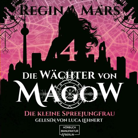 Hörbüch “Die kleine Spreejungfrau - Die Wächter von Magow, Band 4 (ungekürzt) – Regina Mars”