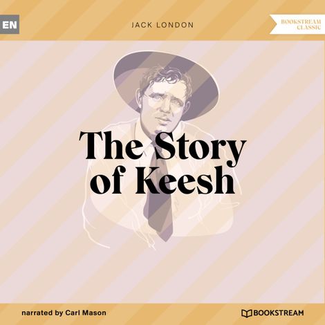 Hörbüch “The Story of Keesh (Unabridged) – Jack London”