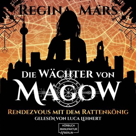 Hörbüch “Rendezvous mit dem Rattenkönig - Wächter von Magow, Band 1 (ungekürzt) – Regina Mars”