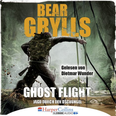 Hörbüch “Ghost Flight - Jagd durch den Dschungel (Ungekürzt) – Bear Grylls”
