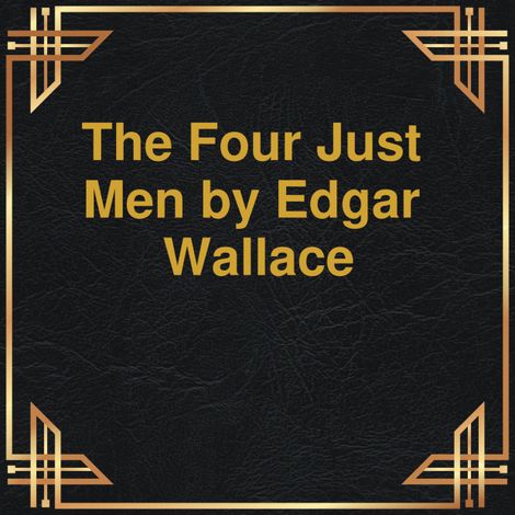Hörbüch “The Four Just Men (Unabridged) – Edgar Wallace”