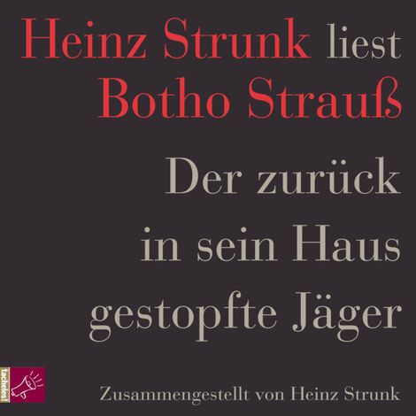Hörbüch “Der zurück in sein Haus gestopfte Jäger – Heinz Strunk”