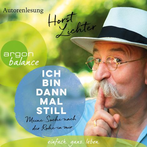 Hörbüch “Ich bin dann mal still - Meine Suche nach der Ruhe in mir (Ungekürzte Autorenlesung) – Horst Lichter”