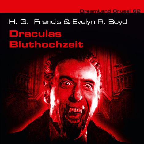 Hörbüch “Dreamland Grusel, Folge 62: Draculas Bluthochzeit – H. G. Francis, Evelyn R. Boyd”