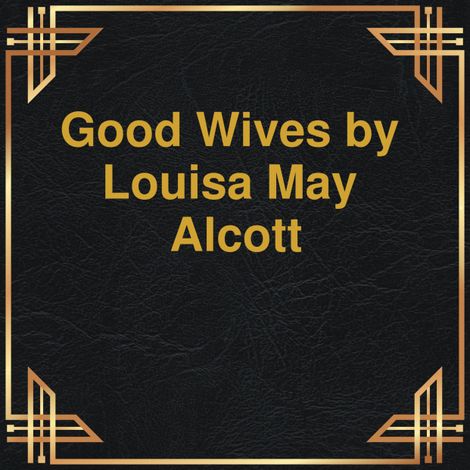 Hörbüch “Good wives (Unabridged) – Louisa May Alcott”