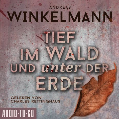 Hörbüch “Tief im Wald und unter der Erde (ungekürzt) – Andreas Winkelmann”