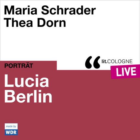 Hörbüch “Lucia Berlin - lit.COLOGNE live (ungekürzt) – Maria Schrader, Thea Dorn”