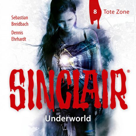 Hörbüch “Sinclair, Staffel 2: Underworld, Folge 8: Tote Zone – Dennis Ehrhardt, Sebastian Breidbach”