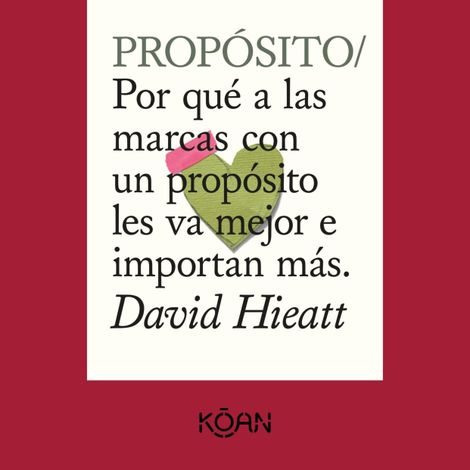 Hörbüch “PROPÓSITO - Por qué a las marcas con un propósito les va mejor e importan más – David Hieatt”