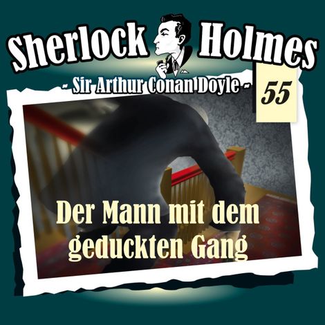 Hörbüch “Sherlock Holmes, Die Originale, Fall 55: Der Mann mit dem geduckten Gang – Arthur Conan Doyle”