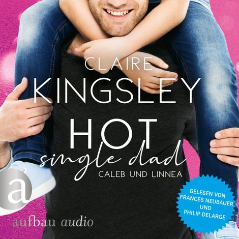 Hörbüch “Hot Single Dad: Caleb und Linnea - Bookboyfriends Reihe, Band 3 (Ungekürzt) – Claire Kingsley”