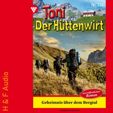 Hörbüch “Geheimnis über dem Bergtal - Toni der Hüttenwirt, Band 356 (ungekürzt) – Friederike von Buchner”